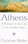 Athens: A Portrait of the City in Its Golden Age