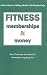 Fitness, Memberships and Money