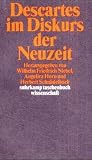 Descartes im Diskurs der Neuzeit.