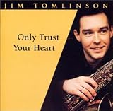 Only Trust Your Heart