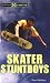 Search : Skater Stuntboys (Take It to the Xtreme)