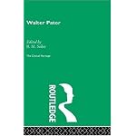 Walter Pater: The Critical Heritage (The Collected Critical Heritage : Victorian Thinkers) book cover