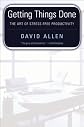 Getting Things Done: the Art of Stress-Free Productivity