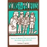 Image of Sons Of The Profits Or, There's No Business Like Grow Business! The Seattle Story, 1851-1901