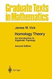 Homology Theory: An Introduction to Algebraic Topology (Graduate Texts in Mathematics) (v. 145)