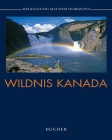 Wildnis Kanada - Begegnung mit dem Horizont - Wolfgang R. Weber, Karl Teuschl