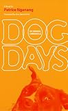 Dog Days: An Animal Chronicle (CARAF Books: Caribbean and African Literature translated from the French)