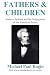 Fathers and Children Andrew Jackson and the Subjugation of the American Indian by Michael Paul Rogin Fathers and Children Andrew Jackson and the Subjugation of the American Indian