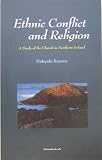 Ethnic Conflict and Religion:A Study of the Church in Northern Ireland