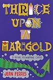Thrice Upon a Marigold[THRICE UPON A MARIGOLD][Paperback]