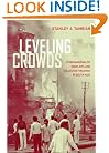 Leveling Crowds: Ethnonationalist Conflicts and Collective Violence in South Asia (Comparative Studies in Religion and Society)