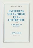 Entretiens sur la po�sie et la litt�ratur, suivi de, Quatre essais sur J.L. Borges