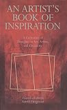 An Artists Book of Inspiration: A Collection of Thoughts on Art, Artists, Creativity