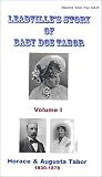 Leadville`s Story of Baby Doe Tabor Volume I, 1830-1870: Horace and Augusta [VHS]