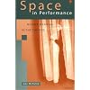 Space in Performance: Making Meaning in the Theatre (Theater: Theory/Text/Performance)