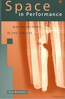 Space in Performance: Making Meaning in the Theatre (Theater: Theory/Text/Performance)