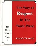 Review Practice Field Publishing  / The Way of Respect in the Work Place (The Place Within Series)