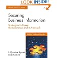 Securing Business Information: Strategies to Protect the Enterprise and Its Network by Chrisitan F. Byrnes and Dale Kutnick