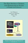 The Pain System In Normal And Pathological States: A  Primer For Clinicians. (Progress in Pain Research and Management, V. 31)