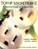 TCP/IP Sockets in C: Practical Guide for Programmers (The Practical Guides)