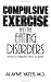Compulsive Exercise And The Eating Disorders: Toward An Integrated Theory Of Activity
