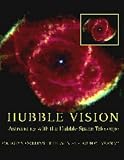 Hubble Vision: Astronomy with the Hubble Space Telescope