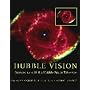 Hubble Vision: Astronomy with the Hubble Space Telescope