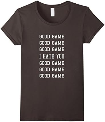 Women's Good Game, I HATE YOU - Good Sportsmanship Funny  TShirt Large Asphalt