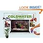 A Practical Guide to Setting Up Your Cold Water Aquarium: How to Create a Beautiful and Successful Environment for Your Fish (Tankmaster)