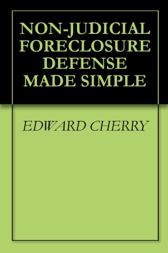 NON-JUDICIAL FORECLOSURE DEFENSE MADE SIMPLE