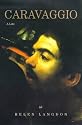 Caravaggio: A Life