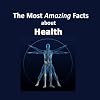 158 Interesting and The Most Amazing Facts About Health and Human Body