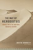 The Way of Herodotus: Travels with the Man Who Invented History