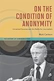 On the condition of anonymity : unnamed sources and the battle for journalism