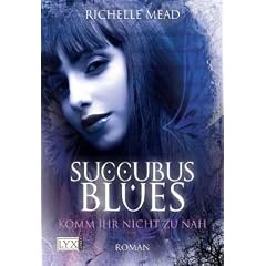 Succubus Blues 01: Komm ihr nicht zu nah