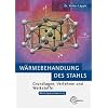 W�rmebehandlung des Stahls: Grundlagen, Verfahren und Werkstoffe