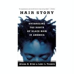 Hair Story: Untangling the Roots of Black Hair in America