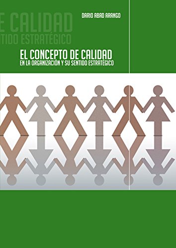 El concepto de calidad en la organización y su sentido estratégico (Spanish Edition)