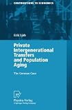 Private Intergenerational Transfers and Population Aging: The German Case (Contributions to Economics)