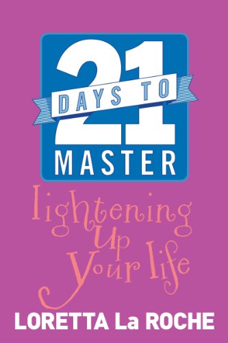 21 Days to Master Lightening Up Your Life