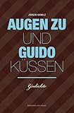 Produkt-Bild: Augen zu und Guido k&uuml;ssen: Gedichte