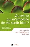 Qu\'est-ce qui m\'empêche de me sentir bien ? : Pour en finir avec l\'insatisfaction chronique