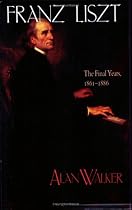 Franz Liszt, Vol. 3: The Final Years, 1861-1886