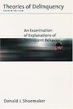 Theories of Delinquency: An Examination of Explanations of Delinquent Behavior