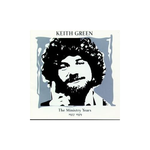 Keith Green - THE MINISTRY YEARS Vol. I (1977-1979)