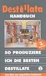 Destillata Handbuch Nr. 1. So produziere ich die besten Destillate. Vom Obst zum abgef�llten Edelbrand