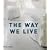 The Way We Live: Making Homes / Creating Lifestyles: Making Homes/Creating Lifestyles