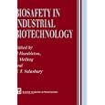 Biosafety in Industrial Biotechnology by P. Hambleton and T. Salusbury