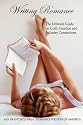 Writing Romance: The Ultimate Guide on Craft, Creation and Industry Connections