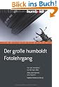 Der gro�e humboldt Fotolehrgang: Von der Aufnahme zum fertigen Bild. Alles �ber Kamera und Zubeh�r. Digitale Bildbearbeitung